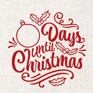 Può includere: Design grafico rosso con la scritta "Days until Christmas" in un font decorativo, circondato da foglie di agrifoglio e un ornamento natalizio. Il design include i formati di file SVG, EPS, DXF e PNG.