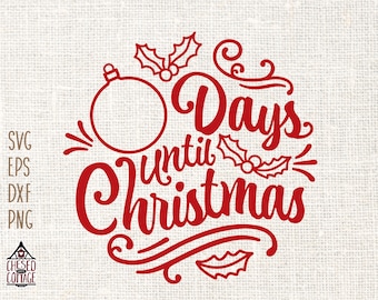 Christmas Countdown SVG, Christmas SVG, Holiday SVG, Days Until Christmas Svg, Countdown to Christmas Svg, Png, Eps, Dxf, Digital Download