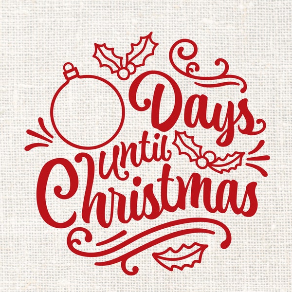Christmas Countdown SVG, Christmas SVG, Holiday SVG, Days Until Christmas Svg, Countdown to Christmas Svg, Png, Eps, Dxf, Digital Download