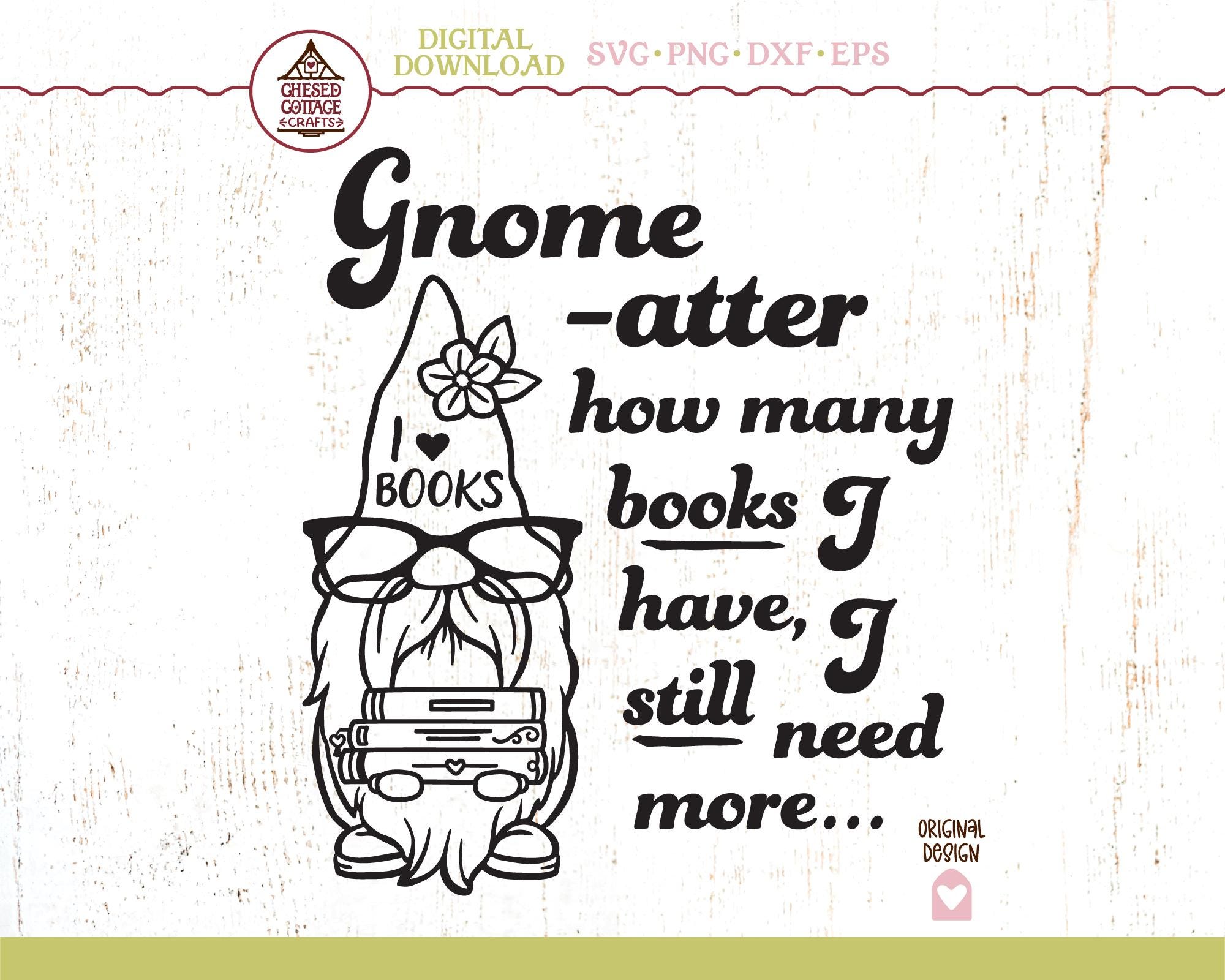 Gnome SVG, Book Gnome SVG, Book Lovers SVG, Need More Books Svg, Book Shirt Svg, Book Lover Svg, Books Svg, Gnome Png, Digital Files