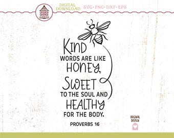 Kind Words are Like Honey SVG, Bee SVG, Inspirational SVG, Bible Verse Svg, Proverbs 16:24 Svg, Kind Svg, Christian Svg, Digital Download