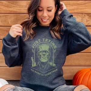 Frankenstein Sweatshirt Just Trying to Keep it Together sweater funny Halloween shirt Spooky Season