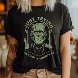 ORIGINAL Frankenstein Shirt Just Trying to Keep it Together tshirt funny Halloween tee
