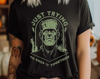 ORIGINAL Frankenstein Shirt Just Trying to Keep it Together tshirt funny Halloween tee