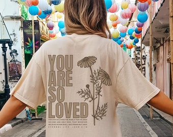 Jesus loves you Comfort Colors shirt Christian streetwear faith based John 3:16 You are so loved back print shirt monochrome aesthetic
