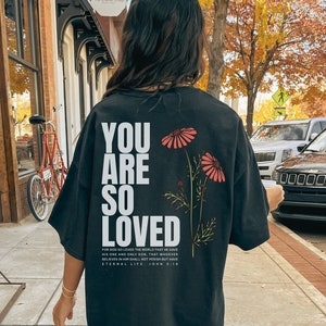 Jesus loves you Comfort Colors shirt Christian streetwear faith based John 3:16 You are so loved back print shirt