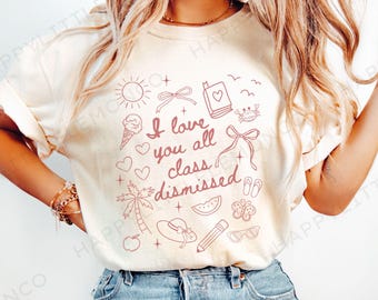 Last Day of School Teacher Shirt, I Love You All Class Dismissed, Teacher Summer TShirt, End of School Year, Comfort Colors Teacher Tee