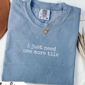 Funny Mahjong Comfort Colors Shirt, I Just Need One More Tile