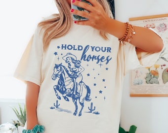 Hold Your Horses Comfort Colors Shirt Retro Western Aesthetic Vintage Inspired Trendy Unisex TShirt Wild West Country Girls tee