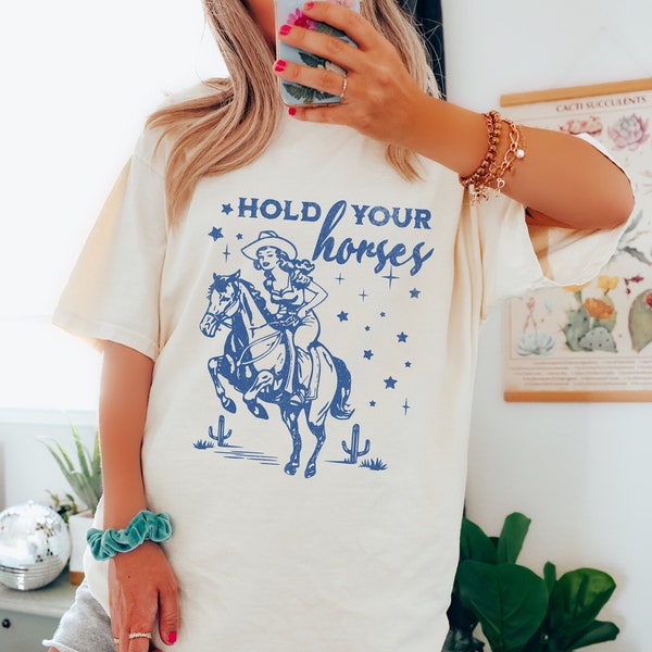 Hold Your Horses Comfort Colors Shirt Retro Western Aesthetic Vintage Inspired Trendy Unisex TShirt Wild West Country Girls tee
