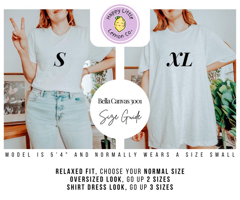 May include: A size guide for Bella Canvas 3001 t-shirts. The model is wearing a size small and a size extra large t-shirt. The text reads "Relaxed fit, choose your normal size. Oversized look, go up 2 sizes. Shirt dress look, go up 3 sizes."