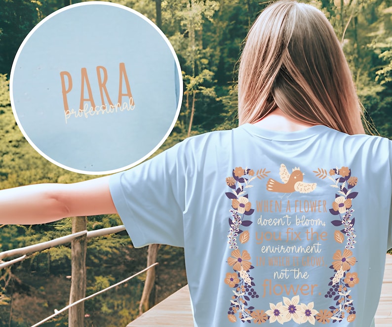 Paraprofessional shirt teacher aide shirt para shirt paraeducator shirt teacher shirt cute para shirt when a flower doesn't bloom shirt Light Blue