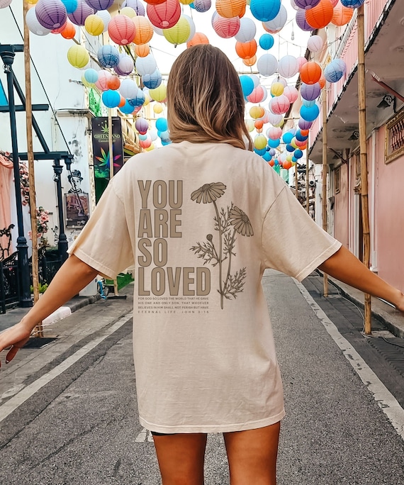 Jesus loves you Comfort Colors shirt Christian streetwear faith based John 3:16 You are so loved back print shirt monochrome aesthetic
