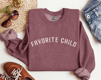 Favorite Child Sweatshirt, Funny Gift Shirt, Family Reunion Shirt, Sister Shirt, Brother Shirt, Gag Gift, Thanksgiving Dinner Family Shirt
