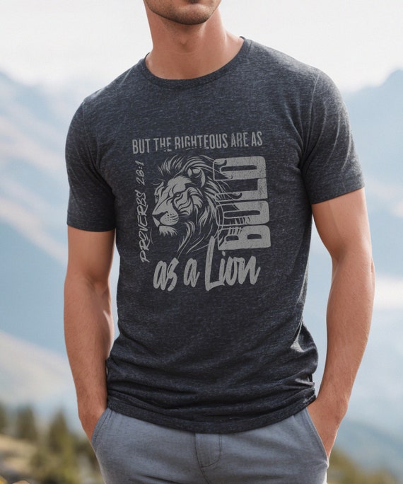 The Righteous Are Bold As A Lion Proverbs 28:1 T Shirt The Righteous Are Bold As A Lion Proverbs 28:1 T Shirt