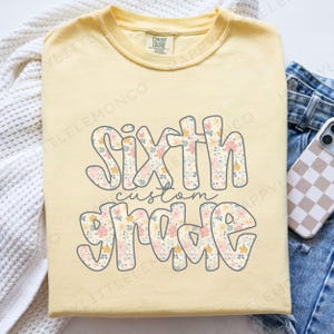 Comfort Colors Custom Sixth Grade Teacher Shirt, Floral 6th Grade Teacher Tee, Back to School TShirt, Personalized Teacher Team Shirt