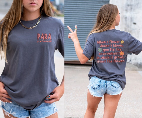 Paraprofessional shirt teacher aide shirt para shirt paraeducator shirt teacher shirt cute para shirt when a flower doesn't bloom shirt