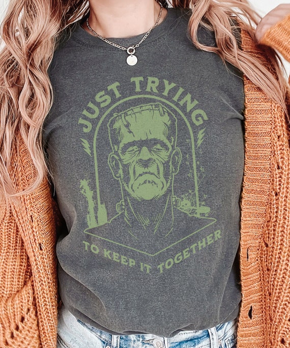 ORIGINAL Comfort Colors Frankenstein Shirt Just Trying to Keep it Together tshirt funny Halloween tee spooky season