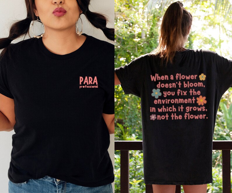 May include: Two black t-shirts with different pink text designs. The first shirt says "PARA professional" and the second shirt says "When a flower doesn't bloom, you fix the environment in which it grows, not the flower." with small flower graphics.