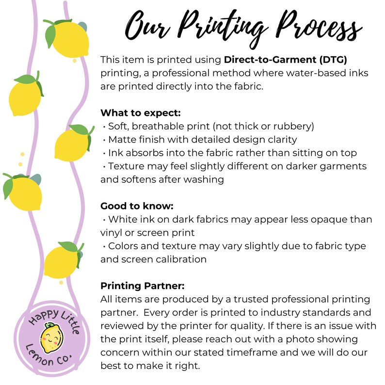 May include: A graphic with the text "Our Printing Process" and information about Direct-to-Garment (DTG) printing. The image includes yellow lemons and the Happy Little Lemon Co. logo.