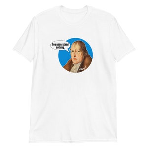 Hegel T-Shirt, Philosophy Graphic T-Shirt, Philosophical Gift, Absolute Idealism T-Shirt, Hegel Gift
