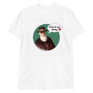 Charles Darwin T-Shirt, Select me T-Shirt, Natural Selection T-Shirt