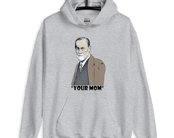 Sigmund Freud Hoodie, Your mom jokes hoodie, Philosophy Gifts, Funny Hoodies, Fun Gifts
