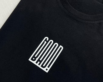 Good/Bad | T-Shirt | Sweater | Hoodie für Damen und Herren | Typography Design | Perfekt für den alltäglichen Stil
