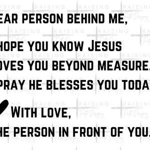 Dear person behind me, Jesus loves you