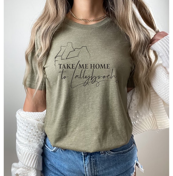 Take Me Home to Lallybroch Shirt Outlander Gift Outlander Shirt