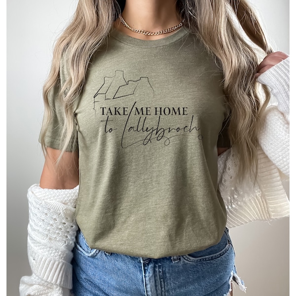 Take Me Home To Lallybroch Shirt Outlander Gift Outlander Shirt Women Outlander T-Shirt Gift for Girlfriend Gift for Mom Gift Jamie Fraser
