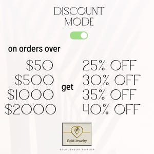 May include: A graphic with the text "DISCOUNT MODE" and a toggle switch. The text "on orders over" is followed by a list of dollar amounts: $50, $500, $1000, and $2000.  The text "get" is followed by a list of discounts: 25% OFF, 30% OFF, 35% OFF, and 40% OFF.  The graphic also includes a logo for Gold Jewelry.