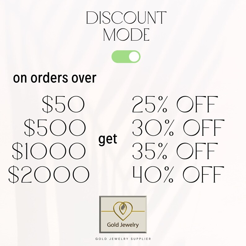 May include: A graphic with the text "DISCOUNT MODE" and a toggle switch. The text "on orders over" is followed by a list of dollar amounts: $50, $500, $1000, and $2000.  The text "get" is followed by a list of discounts: 25% OFF, 30% OFF, 35% OFF, and 40% OFF.  The graphic also includes a logo for Gold Jewelry.