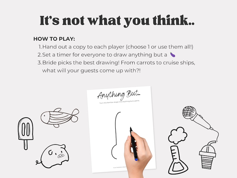 May include: A game called "Anything But" with instructions and illustrations. The text "It's not what you think" is at the top. The game involves drawing anything but a specific shape. Includes a hand holding a pen.