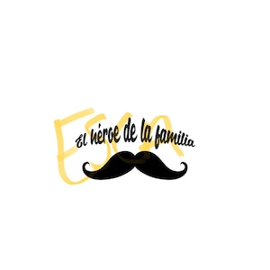 May include: A white background with a black mustache and the text "el héroe de la familia" in black script. The text is in Spanish and translates to "the hero of the family". A yellow scribble is behind the text.