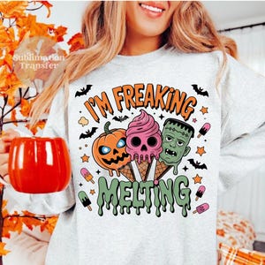 I&#39;m freaking melting | Ready to press | Sublimation transfer | Sublimation print | Retro Halloween | Halloween ice cream | Horror Halloween