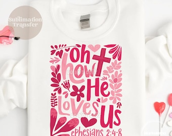 Oh how he loves us sublimation transfer | Heat transfer | Shirt transfer | Boho valentine | Bible verse quote | Valentine Jesus | Christian