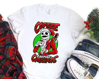 Coffee Before Christmas Shirt, Christmas Coffee Shirt, Jack Skellington Shirt, Christmas Shirt, Christmas Gift, Coffee Lover Shirt