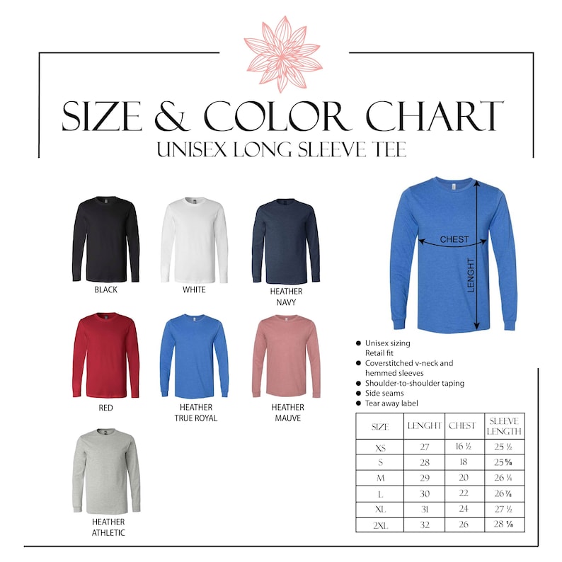 May include: Size and colour chart for unisex long sleeve tees. The chart shows different colours of shirts, including black, white, heather navy, red, heather true royal, heather mauve, and heather athletic. The chart also includes a size chart with measurements for chest, length, and sleeve length in inches.