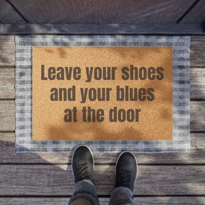 Shoes & Blues Uplifting Doormat for New Home Gift Funny Doormat Housewarming Cute Door Mat Outdoor Doormat Saying Entry Mat No Shoes Doormat
