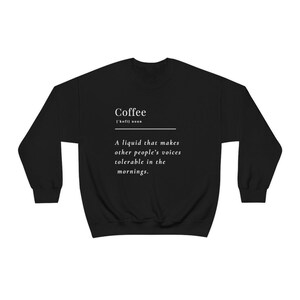 Coffee Lover Sweatshirt Coffee Definition Giftsfor Coffee Lovers Gift for Caffeine Addict Gifts Funny Coffee Sweatshirt for Caffeine Lovers image 4