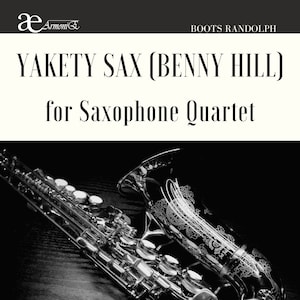 B. Randolph - Yakety Sax (Benny Hill) for Saxophone Quartet