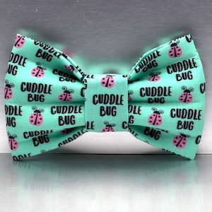 Cuddle Bug Dog Bows, Word dog bow ties, Dog Bow ties, Cat Bow ties, Pet gift accessory, funny dog bowties, xl dog bow ties, pet bow ties