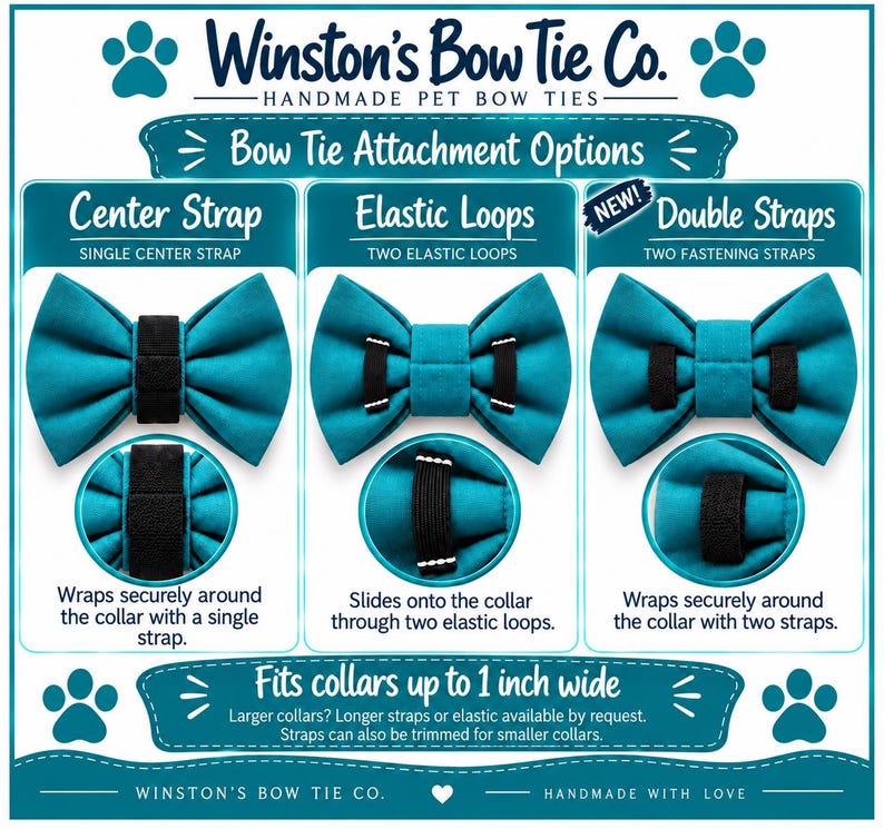 May include: An infographic for Winston's Bow Tie Co. showing three pet bow tie attachment options: a single center strap, two elastic loops, and two fastening straps. The teal bow ties are displayed with close-ups of each attachment style. Text indicates it fits collars up to 1 inch wide.