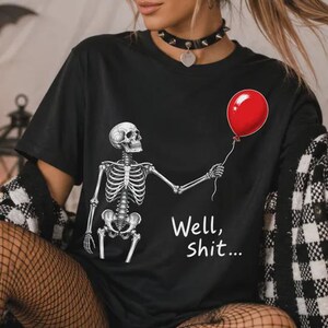 Well Shit Skeleton Shirt, Funny Lost Balloon Skull Tee, Humorous Sarcastic Gift Shirt, Skeleton Red Balloon Shirt, Halloween Season Outfit