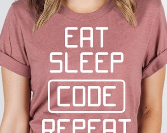 Eat Sleep Code Repeat Shirt, Coder Shirts, Programming Shirts, Computer Coding Shirts, Compute Programming Gifts, Developer Shirt