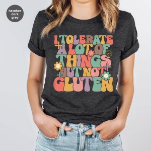 Celiac Disease Awareness Shirt, Gluten Free Gifts, Funny Gluten Shirt, Celiac Warrior Gift, Gluten Free Diet T Shirts, Food Allergy Tshirt