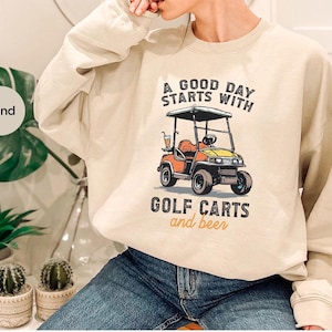 A Good Day Starts With Golf Carts And Beer Sweatshirt, Funny Drinking Shirt, Beer Shirt, Golf Cart Shirt, Funny Beer Shirt, Beer Lover Shirt