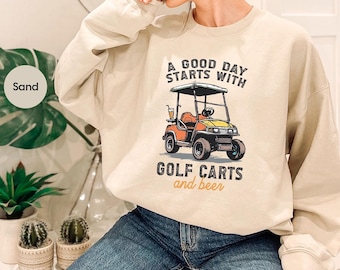 A Good Day Starts With Golf Carts And Beer Sweatshirt, Funny Drinking Hoodie, Beer Long Sleeve, Golf Cart Sweatshirt, Funny Beer Sweatshirt