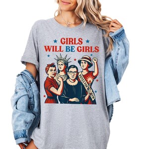 Girls Will Be Girls Shirt, Feminist Icon Shirt, Women Empowerment Graphic Tee, Historical Women Rights T-Shirt, Equality Power Gift